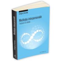 Meditatia interpersonala - Trezirea in relatie - Gregory Kramer