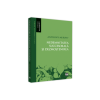 Nedemnitatea succesorala si dezmostenirea - Anthony Murphy
