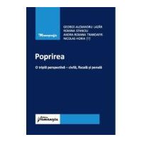 Poprirea. O tripla perspectiva - civila, fiscala si penala - George-Alexandru Lazar, Roxana Stanciu, Andra Roxana Trandafir, Horia Tit