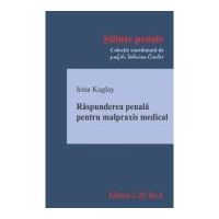 Raspunderea penala pentru malpraxis medical - Irina Kuglay