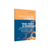 Taxele judiciare de timbru. Alte taxe, tarife si onorarii. Editia a II-a. Editie tiparita pe hartie alba. 2021