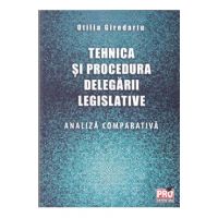 Tehnica si procedura delegarii legislative. Analiza comparativa - Otilia Giredariu