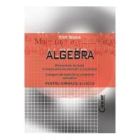 Algebra pentru gimnaziu si liceu - Emil Stoica