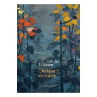 Declaratie de iubire. Editie de lux - Gabriel Liiceanu