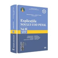 Explicatiile noului Cod penal vol.3: Art 188-256 - Georghe Antoniu, Tudorel Toader (coord)