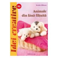 Idei creative 93: Animale din lana filtuita - Monika Dillbaum