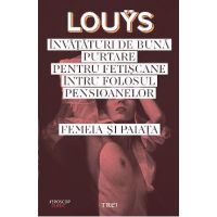 Invataturi de buna putare pentru fetiscane intru folosul pensioanelor. Femeia si paiata - Pierre Lou