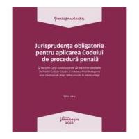 Jurisprudenta obligatorie pentru aplicarea Codului de procedura penala. Actualizata 3 ianuarie 2022
