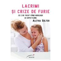 Lacrimi si crize de furie - Aletha Solter