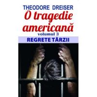 O tragedie americana Vol.3: Regrete tarzii - Theodore Dreiser