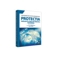 Protectia datelor cu caracter personal in Romania. Culegere de acte normative - Ancuta Opre, Alina Savoiu