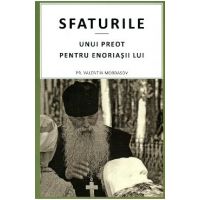 Sfaturile unui preot pentru enoriasii lui - Valentin Mordasov