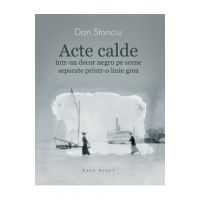 Acte calde - Dan Stanciu