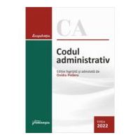 Codul administrativ. Actualizat la 1 februarie 2022 - Ovidiu Podaru