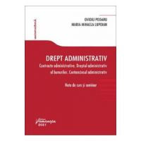 Drept administrativ: Contracte administrative. Dreptul administrativ al bunurilor. Contenciosul administrativ - Ovidiu Podaru, Maria-Mihaela Lupoian