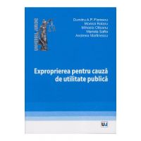 Exproprierea pentru cauza de utilitate publica - Dumitru A.P. Florescu, Monica Rotaru