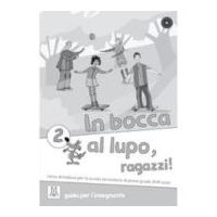 In bocca al lupo, ragazzi! 2. Guida per l’ insegnante (libro)
