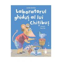 Laboratorul ghidus al lui Chitibus - Lavinia Braniste