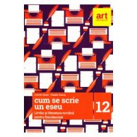 Limba romana pentru Bacalaureat. Cum se scrie un eseu - Clasa 12 - Cosmin Borza, Claudiu Turcus