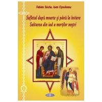 Sufletul dupa moarte si pina la inviere. Salvarea din iad a mortilor nostri - Fabian Seiche, Ioan Cismileanu