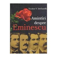 Amintiri Despre Eminescu - Teodor V. Stefanelli