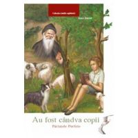 Au fost candva copii: Parintele Porfirie - Ana Iacov