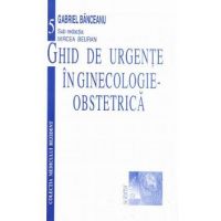Ghid de urgente in ginecologie-obstetrica - Gabriel Banceanu