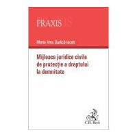 Mijloace juridice civile de protectie a dreptului la demnitate - Maria Irina Budica-Iacob