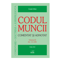 Codul muncii. Comentat si adnotat (2 volume) - Costel Gilca