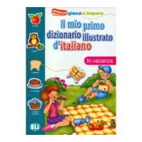 Il mio primo dizionario illustrato d'italiano. In vacanza