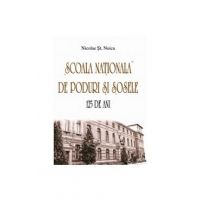 Scoala nationala de poduri si sosele. 125 de ani - Nicolae St. Noica