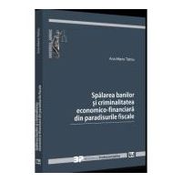 Spalarea banilor si criminalitatea economico-financiara din paradisurile fiscale - Ana-Maria Tatoiu