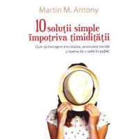 10 solutii simple impotriva timiditatii - Martin M. Antony