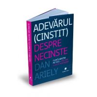 Adevarul (cinstit) despre necinste - Dan Ariely