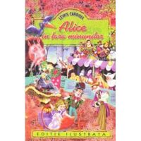 Alice in Tara Minunilor - Lewis Carroll
