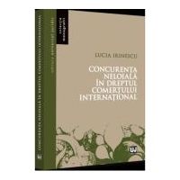 Concurenta neloiala in dreptul comertului international - Lucia Irinescu