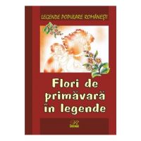 Flori de primavara in legende - Legende populare romanesti