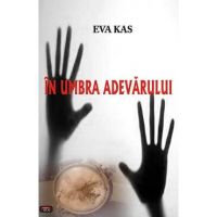 In umbra adevarului - Eva Kas