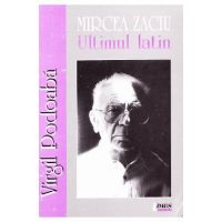 Mircea Zaciu. Ultimul latin - Virgil Podoaba
