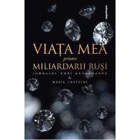 Viata mea printre miliardarii rusi - Jurnalul unei guvernante - Marie Freyssac