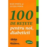 100 de retete pentru noi, diabeticii - Dan Popa, Luiza Popa