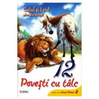 12 povesti cu talc - Calul si Leul plus alte povesti