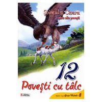 12 povesti cu talc: Soimul si cioara plus alte povesti