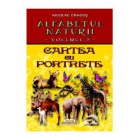 Alfabetul naturii vol. 2: Cartea cu porterete - Nicolae Dragos