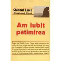 Am iubit patimirea - Sfantul Luca