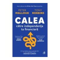 Calea catre independenta ta financiara - Peter Mallouk, Tony Robbins