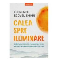 Calea spre iluminare - Florence Scovel Shinn