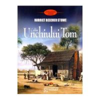 Coliba unchiului Tom - Harriet Beecher Stowe