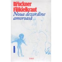 Noua dezordine amoroasa - Pascal Bruckner, Alain Finkielkraut