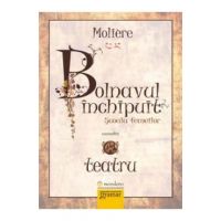 Bolnavul Inchipuit - Moliere